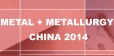 Metal + Metallurgy China 2014